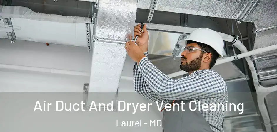 Air Duct And Dryer Vent Cleaning Laurel - MD