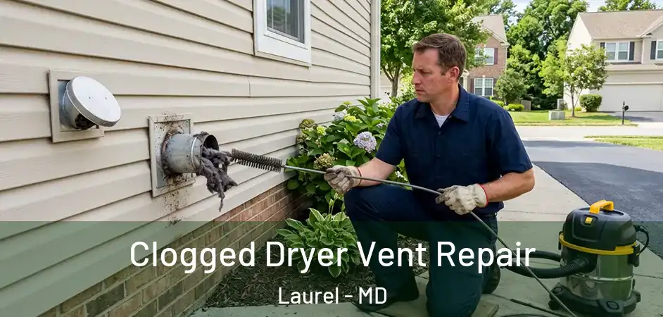 Clogged Dryer Vent Repair Laurel - MD