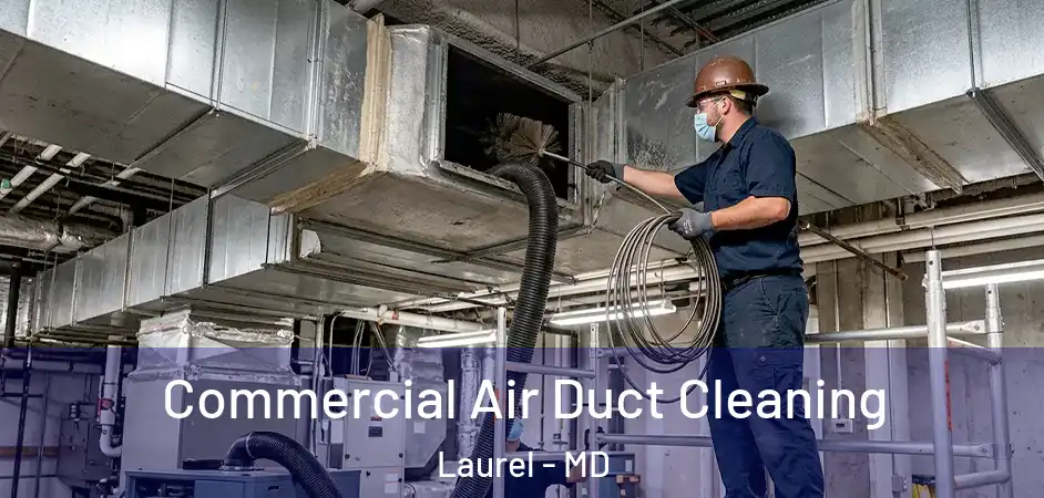 Commercial Air Duct Cleaning Laurel - MD