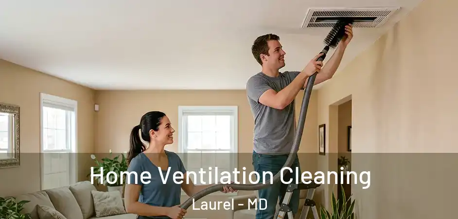Home Ventilation Cleaning Laurel - MD