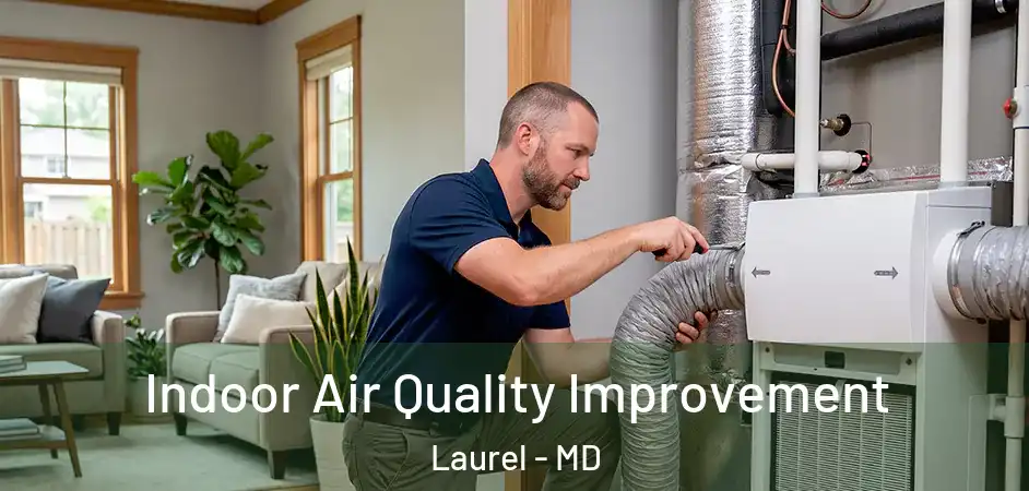 Indoor Air Quality Improvement Laurel - MD
