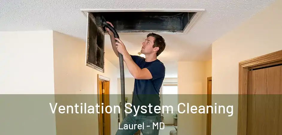  Ventilation System Cleaning Laurel - MD